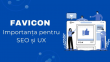 ​Favicon, elementul care poate imbunatati SEO si experienta utilizatorilor