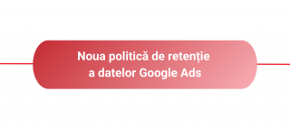 Cum sa te pregatesti pentru noua politica de retentie a datelor Google Ads